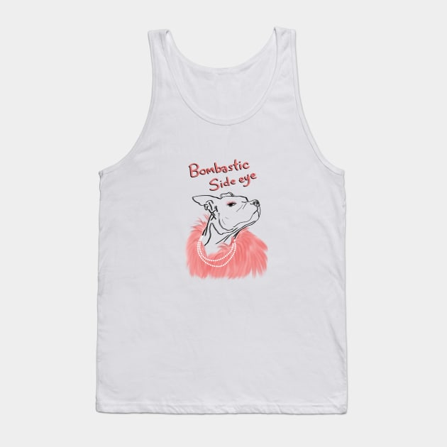 Dog Bombastic Side Eye Tank Top by TwoBrosDepressed